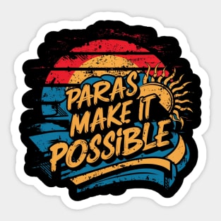 "Paras Make It Possible" Teacher Appreciation T-Shirt Sticker